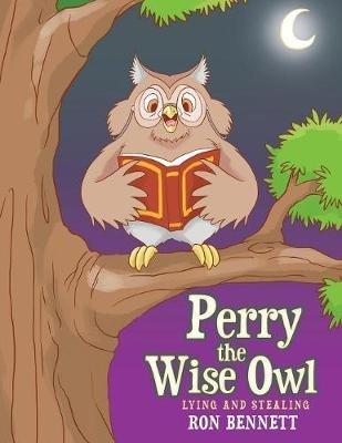 Perry the Wise Owl: Lying and Stealing - Ron Bennett - cover