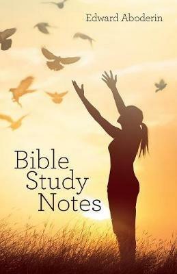 Bible Study Notes - Edward Aboderin - cover
