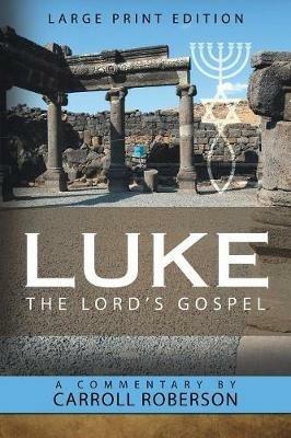Luke the Lord's Gospel - Carroll Roberson - cover