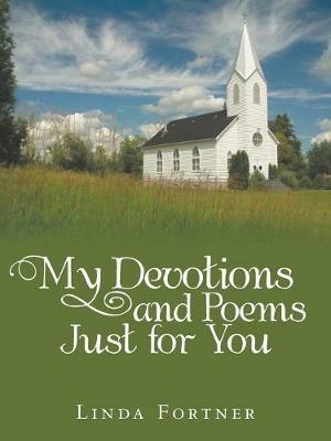 My Devotions and Poems Just for You - Linda Fortner - cover