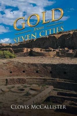 Gold from Seven Cities - Clovis McCallister - cover