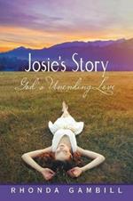Josie'S Story: God'S Unending Love