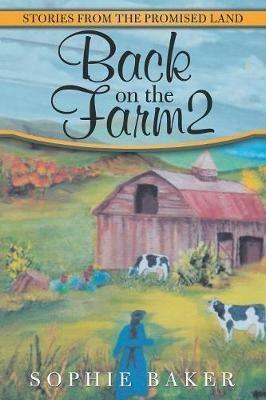 Back on the Farm2: Stories from the Promised Land - Sophie Baker - cover