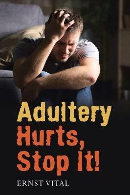 Adultery Hurts, Stop It! - Ernst Vital - cover