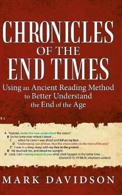 Chronicles of the End Times: Using an Ancient Reading Method to Better Understand the End of the Age - Mark Davidson - cover