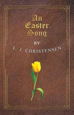 An Easter Song - L J Christensen - cover