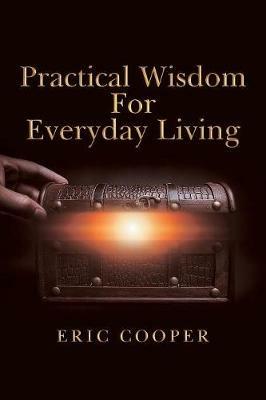 Practical Wisdom for Everyday Living - Eric Cooper - cover