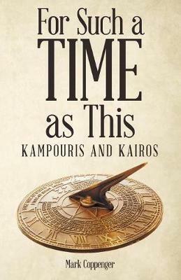 For Such a Time as This: Kampouris and Kairos - Mark Coppenger - cover