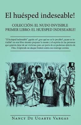El Huesped Indeseable! - Nancy de Ugarte Vargas - cover