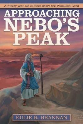 Approaching Nebo'S Peak - Eulie R Brannan - cover