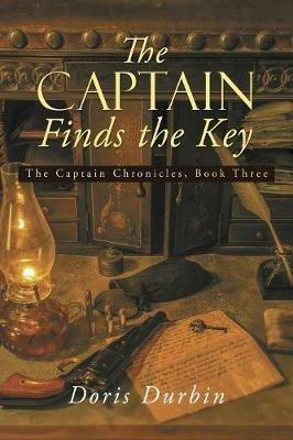 The Captain Finds the Key: The Captain Chronicles, Book Three - Doris Durbin - cover