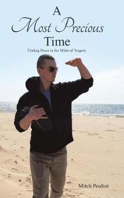 A Most Precious Time: Finding Peace in the Midst of Tragedy - Mitch Pouliot - cover