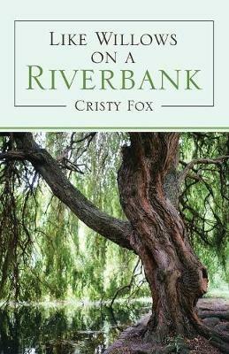 Like Willows on a Riverbank - Cristy Fox - cover