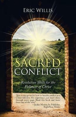 Sacred Conflict: Resolution Skills for the Follower of Christ - Eric Willis - cover
