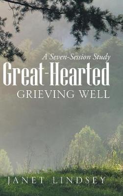 Great-Hearted: Grieving Well - Janet Lindsey - cover