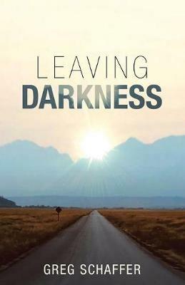 Leaving Darkness - Greg Schaffer - cover