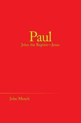 Paul: John the Baptist-Jesus - John Mench - cover