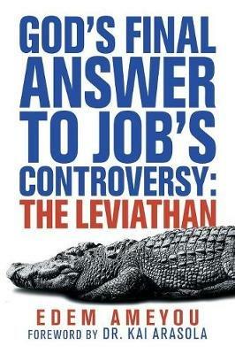 God's Final Answer to Job's Controversy: the Leviathan - Edem Ameyou - cover