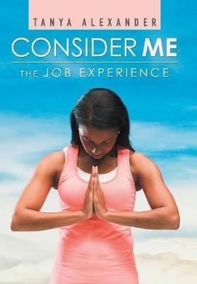 Consider Me: The Job Experience - Tanya Alexander - cover