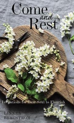 Come and Rest: Invitations for Your Soul to Flourish - Linnea Bergstrom - cover