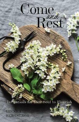 Come and Rest: Invitations for Your Soul to Flourish - Linnea Bergstrom - cover