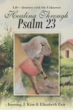 Healing Through Psalm 23: Life-Journey with the Unknown
