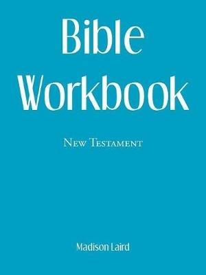 Bible Workbook: New Testament - Madison Laird - cover