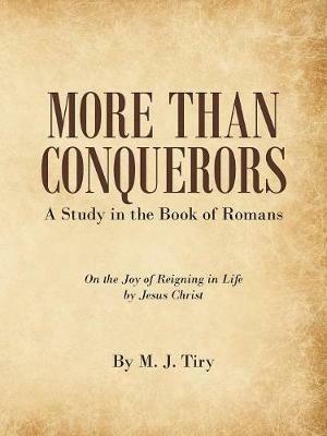 More Than Conquerors: A Study in the Book of Romans - M J Tiry - cover