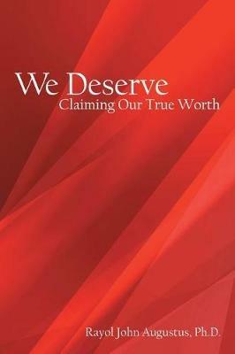 We Deserve: Claiming Our True Worth - Rayol John Augustus - cover