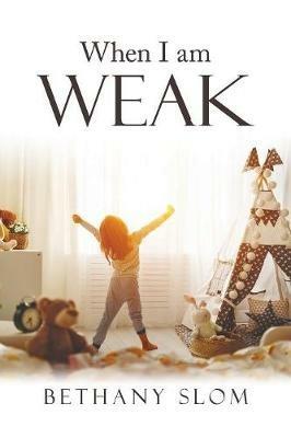 When I Am Weak - Bethany Slom - cover