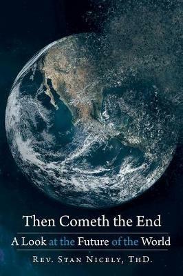 Then Cometh the End: A Look at the Future of the World - Stan Nicely Thd - cover
