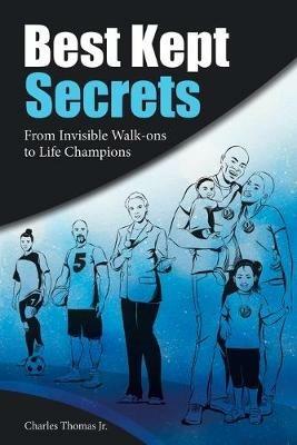 Best Kept Secrets: From Invisible Walk-Ons to Life Champions - Charles Thomas - cover