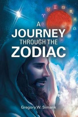 A Journey Through the Zodiac - Gregory W Simank - cover