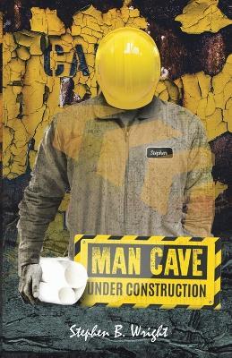 Man Cave Under Construction: Counting the Cost - Stephen B Wright - cover