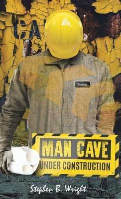 Man Cave Under Construction: Counting the Cost - Stephen B Wright - cover