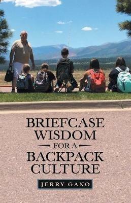 Briefcase Wisdom for a Backpack Culture - Jerry Gano - cover