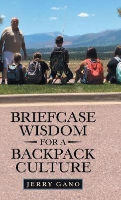 Briefcase Wisdom for a Backpack Culture - Jerry Gano - cover