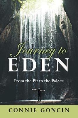Journey to Eden: From the Pit to the Palace - Connie Goncin - cover