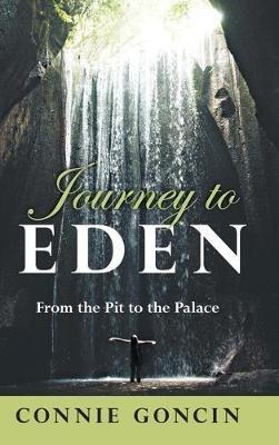 Journey to Eden: From the Pit to the Palace - Connie Goncin - cover