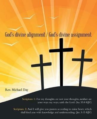 God's Divine Alignment / God's Divine Assignment - Michael Day - cover
