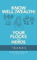 Know Well (Wealth) Your Flocks and Herds: Know Your Finances and Get out of Debt - Tbanks - cover