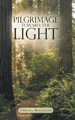 Pilgrimage Toward the Light - Christa MacKenzie - cover