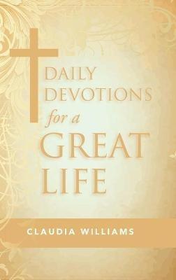 Daily Devotions for a Great Life - Claudia Williams - cover