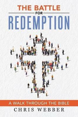 The Battle for Redemption: A Walk Through the Bible - Chris Webber - cover