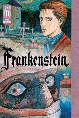 Frankenstein: Junji Ito Story Collection - Junji Ito - cover