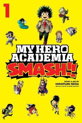 My Hero Academia: Smash!!, Vol. 1 - Hirofumi Neda - cover