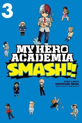 My Hero Academia: Smash!!, Vol. 3 - Kohei Horikoshi,Hirofumi Neda - cover