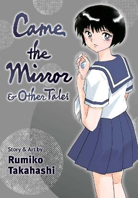 Came the Mirror & Other Tales - Rumiko Takahashi - cover