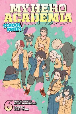 My Hero Academia: School Briefs, Vol. 6 - Anri Yoshi - cover