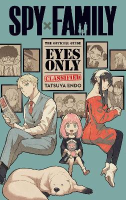 Spy x Family: The Official Guide—Eyes Only - Tatsuya Endo - cover